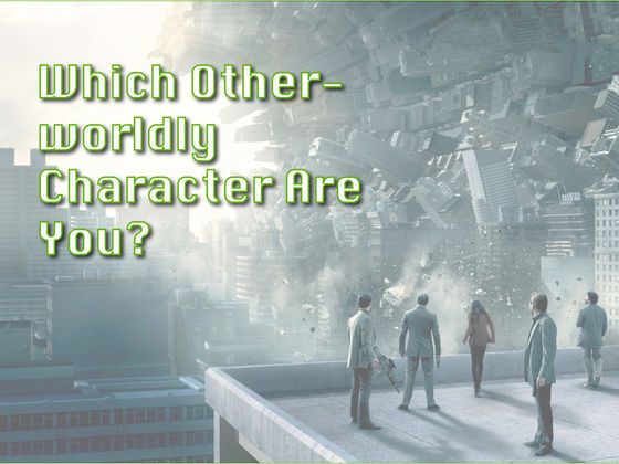 Which Otherworldly Character Are You?