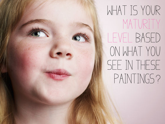 What Is Your Maturity Level Based On What You See In These Paintings?