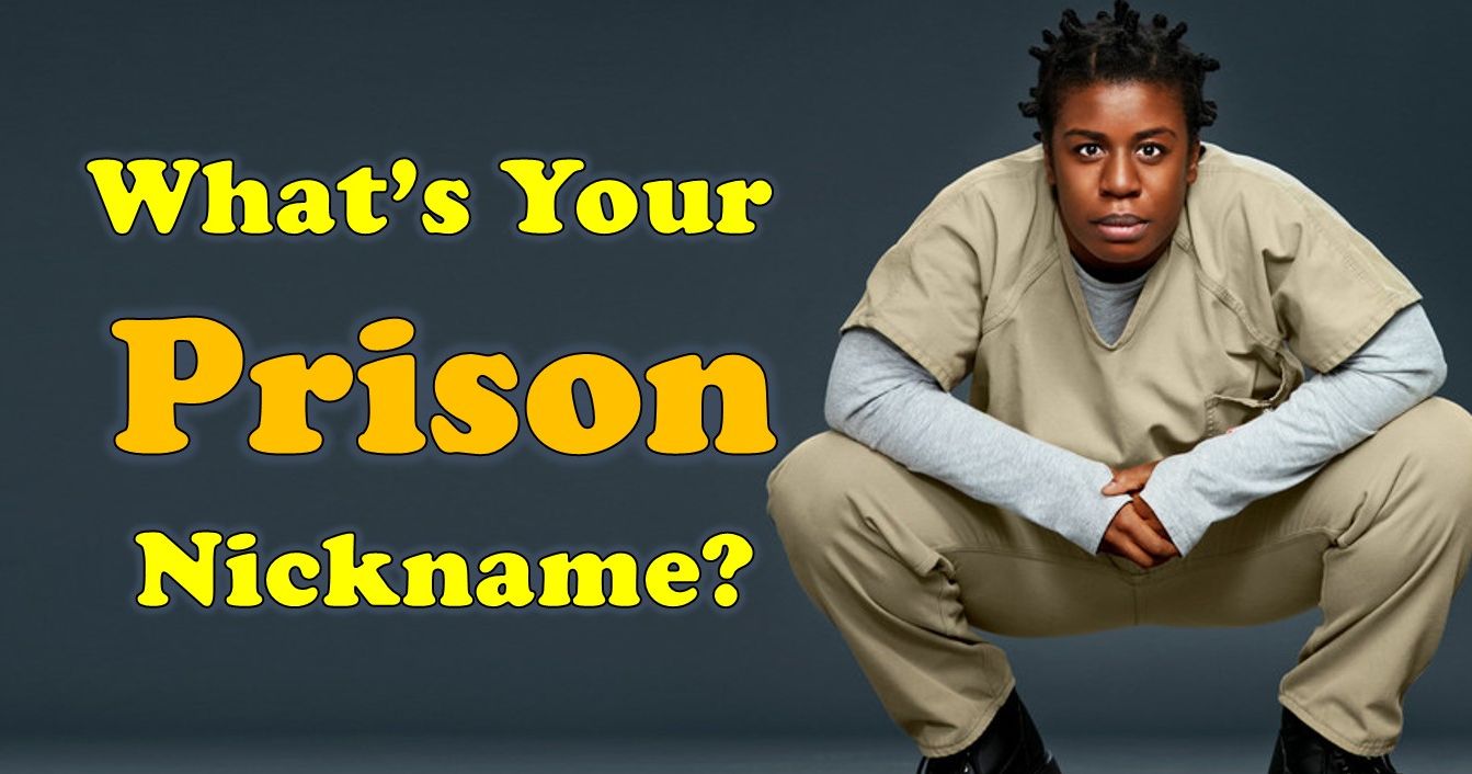 what would be your nickname in prison playbuzz