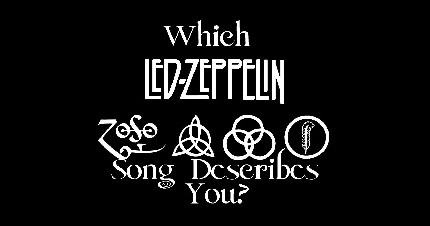 Which Led Zeppelin Song Describes Your Life? Playbuzz
